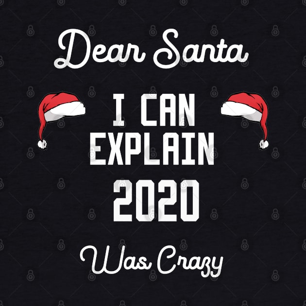 dear santa i can explain 2020 was crazy by Ghani Store